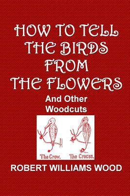 How to Tell the Birds from the Flowers and Othe... 1500280577 Book Cover