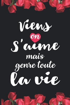 Viens on s'aime mais genre toute la vie: Idée v... [French] B084P1HCB5 Book Cover