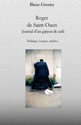 Roger de Saint-Ouen: le journal d'un garçon de ... [French] 1497487870 Book Cover