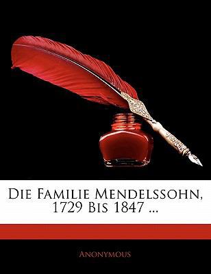 Die Familie Mendelssohn, 1729 Bis 1847 ... [German] 1142316882 Book Cover