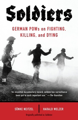 Soldiers: German POWs on Fighting, Killing, and... 0307948331 Book Cover