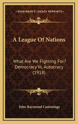 A League Of Nations: What Are We Fighting For? ... 1168872375 Book Cover