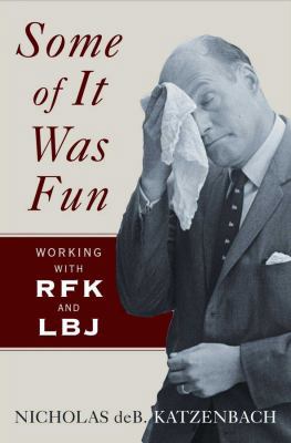 Some of It Was Fun: Working with RFK and LBJ 0393067254 Book Cover