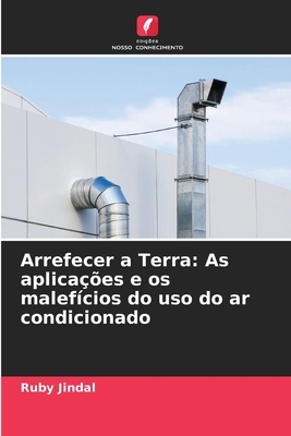 Arrefecer a Terra: As aplicações e os malefício... [Portuguese] 6207992148 Book Cover