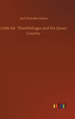 Little Mr. Thimblefinger and His Queer Country 3752371951 Book Cover