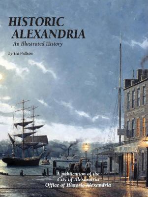Historic Alexandria: An Illustrated History 1935377701 Book Cover