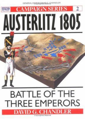 Austerlitz 1805: Battle of the Three Emperors (... 0850459575 Book Cover