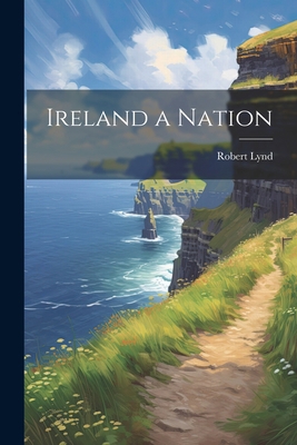 Ireland a Nation 1022046551 Book Cover