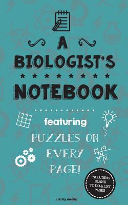 A Biologist's Notebook: Featuring 100 puzzles 1519270216 Book Cover