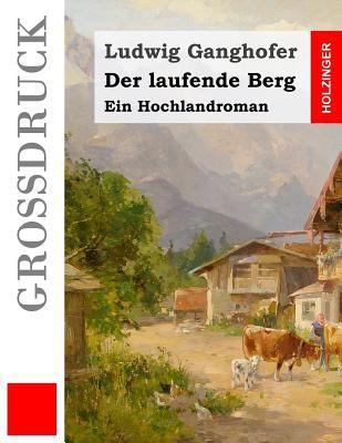 Der laufende Berg (Großdruck): Ein Hochlandroman [German] 1511843616 Book Cover