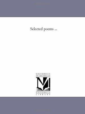 Selected poems ... 1418189480 Book Cover