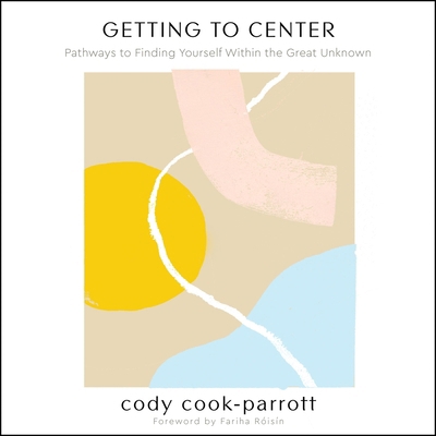 Getting to Center Lib/E: Pathways to Finding Yo... 1799943976 Book Cover