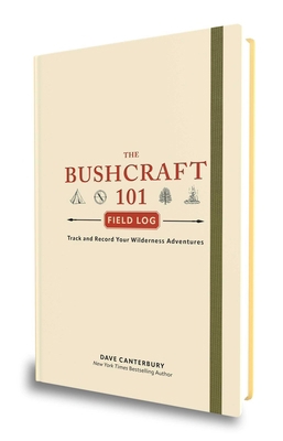 The Bushcraft 101 Field Log: Track and Record Y... 150722379X Book Cover