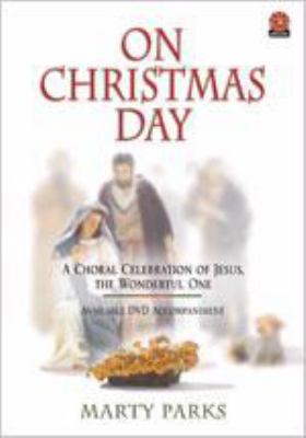 On Christmas Day: A Choral Celebration of Jesus... 0834174855 Book Cover