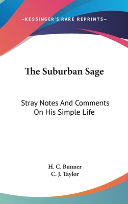 The Suburban Sage: Stray Notes And Comments On ... 0548526389 Book Cover