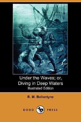 Under the Waves; Or, Diving in Deep Waters (Ill... 1406584517 Book Cover