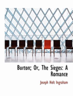 Burton; Or, the Sieges: A Romance (Large Print ... [Large Print] 0554954125 Book Cover