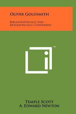 Oliver Goldsmith: Bibliographically and Biograp... 1258091763 Book Cover