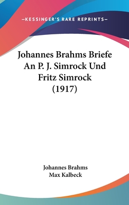 Johannes Brahms Briefe An P. J. Simrock Und Fri... 1104277085 Book Cover
