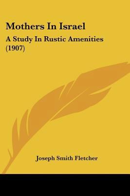 Mothers In Israel: A Study In Rustic Amenities ... 1437121535 Book Cover
