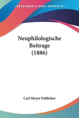 Neuphilologische Beitrage (1886) [German] 1160204500 Book Cover