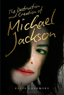 The Destruction and Creation of Michael Jackson 1501363581 Book Cover