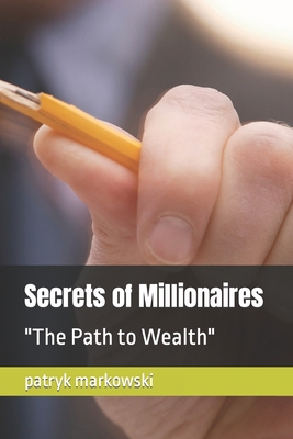 Secrets of Millionaires: "The Path to Wealth" B0CZSJ7KCV Book Cover