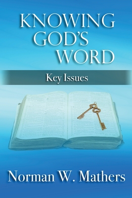 Knowing God's Word: Key Issues 1456635050 Book Cover