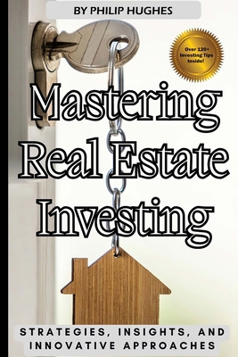 Mastering Real Estate Investing: Strategies, In... B0CQMHWW74 Book Cover