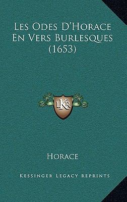 Les Odes D'Horace En Vers Burlesques (1653) [French] 1165897245 Book Cover