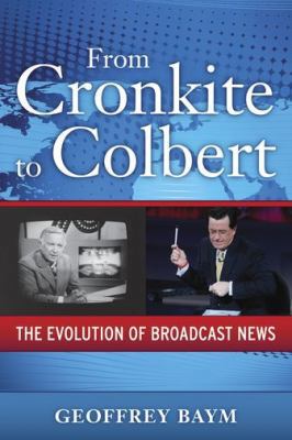 From Cronkite to Colbert: The Evolution of Broa... 1594515549 Book Cover