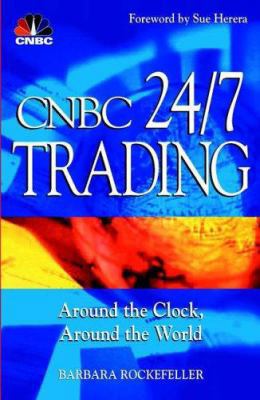 CNBC 24/7 Trading: Around the Clock, Around the... 0471215309 Book Cover