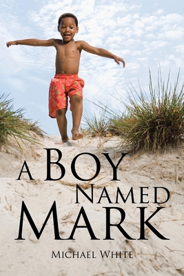 A Boy Named Mark 1543458394 Book Cover