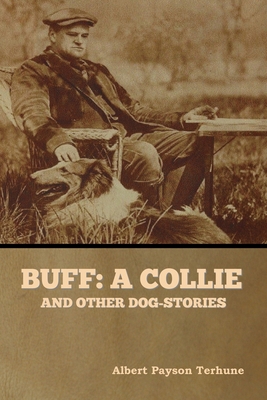 Buff: A Collie, and Other Dog-Stories 1647998646 Book Cover