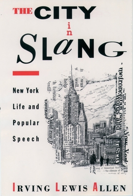 The City in Slang: New York Life and Popular Sp... 0195092651 Book Cover