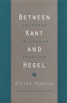 Between Kant and Hegel: Lectures on German Idealism