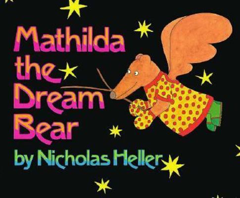 Mathilda the Dream Bear 0688082394 Book Cover