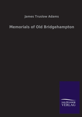 Memorials of Old Bridgehampton 384604668X Book Cover