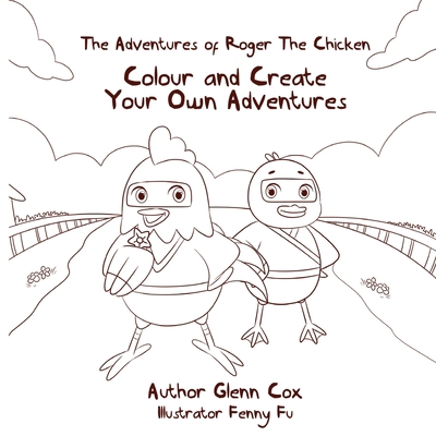 The Adventures of Roger the Chicken: Colour and... 0987460773 Book Cover