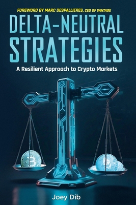 Delta-Neutral Strategies: A Resilient Approach ... B0F6385GT5 Book Cover