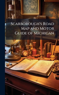 Scarborough's Road Map and Motor Guide of Michigan 1023780860 Book Cover