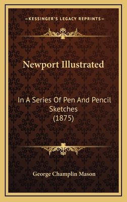 Newport Illustrated: In A Series Of Pen And Pen... 1167072987 Book Cover