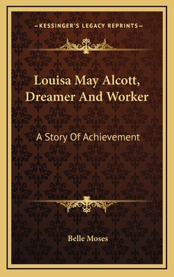 Louisa May Alcott, Dreamer And Worker: A Story ... 1163488887 Book Cover