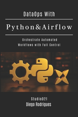DataOps With Python & Airflow: Orchestrate Auto... B0FKBYBJDK Book Cover