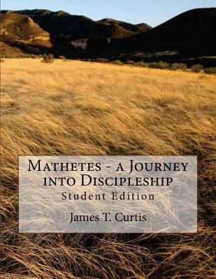 Mathetes - a Journey into Discipleship: Student... 148203882X Book Cover