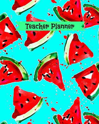 Teacher Planner: Watermelon Themed Academic Yea... 1070108022 Book Cover