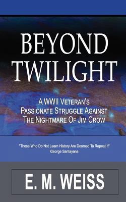Beyond Twilight: A WWII Veteran's Struggle Agai... 1720817634 Book Cover