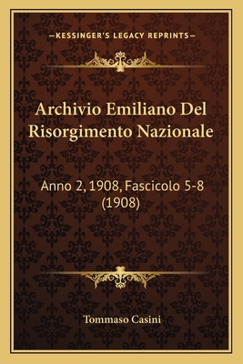 Archivio Emiliano Del Risorgimento Nazionale: A... [Italian] 1168448670 Book Cover