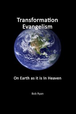 Transformation Evangelism: On Earth As It Is In... 1983741108 Book Cover