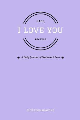 Babe, I Love You Because... 1719597049 Book Cover